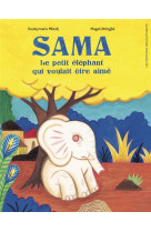 Sama, le petit elephant qui voulait etre aime