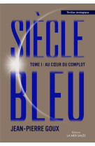 Siecle bleu - tome 1 - au coeur du complot