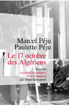 Le 17 octobre 1961 des algeriens : suivi de la triple occultation d'un massacre