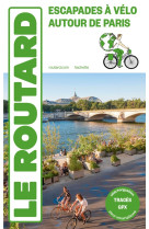 Guide du routard : escapades a velo autour de paris