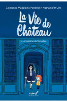 La vie de chateau tome 5 : le fantome de versailles