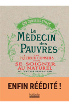 Le medecin des pauvres - les precieux conseils pour se soigner au naturel