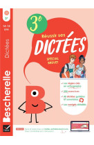 Bescherelle - reussir ses dictees et progresser en orthographe - 3e special brevet - regles, exercic