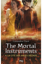 The mortal instruments  -  la cite des tenebres tome 4 : la cite des anges dechus