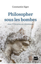 Philosopher sous les bombes : avec l'ukraine en resistance