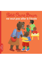 Petit ours brun ne veut pas aller a l'ecole