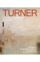 Turner, le sublime heritage (catalogue officiel d'exposition) - en dialogue avec des artistes contem