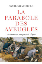 La parabole des aveugles : marine le pen aux portes de l'elysee