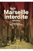 Marseille interdite - 1878/1943 : histoire de l'ancien quartier rouge - illustrations, noir et blanc