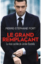 Le grand remplacant - la face cachee de jordan bardella