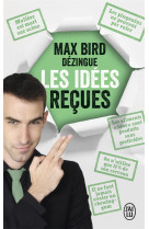 Max bird dezingue les idees recues