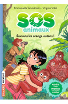 Sos animaux, tome 03 - sauvons les orangs-outans !