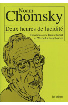 Deux heures de lucidite : entretiens avec noam chomsky