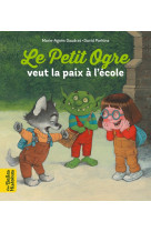 Le petit ogre veut la paix a l'ecole