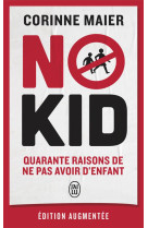 No kid : quarante raisons de ne pas avoir d'enfant