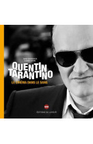 Quentin tarantino - le cinema dans le sang