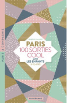 Paris 100 sorties cool avec les enfants 3-12 ans