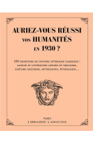 Auriez-vous reussi vos humanites en 1930 ?