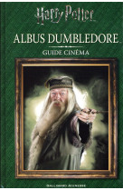 Harry potter : guide cinema tome 4  -  albus dumbledore