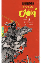 Le clan des otori tome 3 : la clarte de la lune