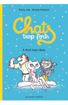 Chats trop forts : il etait trois chats