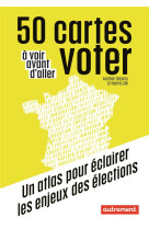 50 cartes a voir avant d'aller voter : un atlas pour eclairer les enjeux des elections