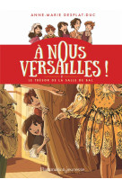 A nous versailles tome 2 : le tresor de la salle de bal