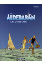 Aldebaran - t01 - aldebaran - tome 0 - la catastrophe