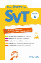 Mon livret de svt  -  cycle 4  -  fiches methode et exercices d'application (edition 2018)