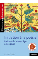 Initiation a la poesie  -  poemes du moyen age a nos jours