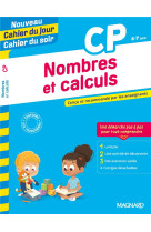 Nombres et calculs cp - nouveau cahier du jour cahier du soir - concu et recommande par les enseigna