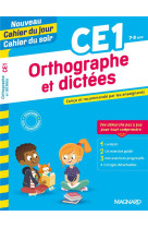 Orthographe et dictees ce1 - nouveau cahier du jour cahier du soir - concu et recommande par les ens