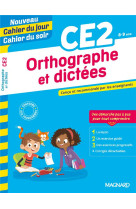 Cahier du jour / cahier du soir  : orthographe et dictees  -  ce2  -  concu et recommande par les enseignants