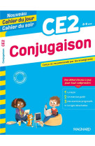 Nouveau cahier du jour / cahier du soir : conjugaison  -  ce2