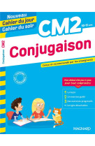 Nouveau cahier du jour / cahier du soir : conjugaison  -  cm2