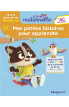 A la maternelle : mes petites histoires pour apprendre  -  tout le programme 3-6 ans  -  a la maternelle  -  tout le programme