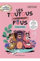 Les toutous carrement fous t.2  -  inseparables