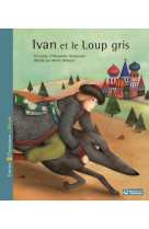 Ivan et le loup gris - contes et classiques du monde - conte russe