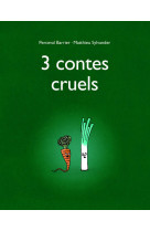 3 contes cruels