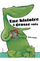 Une histoire a grosse voix