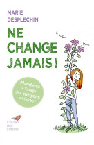 Ne change jamais !