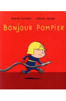 Bonjour pompier