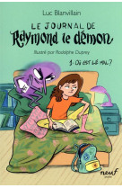 Le journal de raymond le demon tome 1 : ou est le mal ?