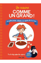 Je cuisine comme un grand ! - 18 recettes faciles, adaptees aux enfants de 3 a 7 ans.