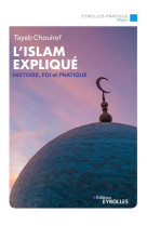 L'islam explique : histoire, fondements, courants et pratiques