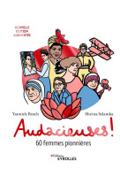 Audacieuses ! 60 femmes pionnieres (2e edition)