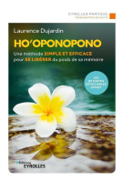 Ho'oponopono  -  une methode simple et efficace pour se liberer du poids de sa memoire