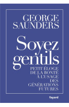 Soyez gentils  -  petit eloge de la bonte a l'usage des generations futures