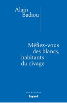 Mefiez-vous des blancs, habitants du rivage !