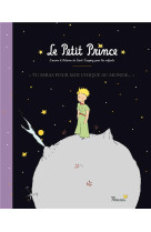 Le bel album du petit prince - tu seras pour moi unique au monde. le petit prince. l'oeuvre d'antoin